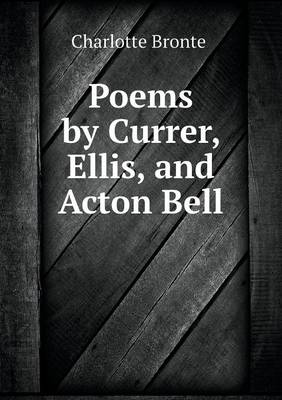 Poems by Currer, Ellis, and Acton Bell (Paperback)