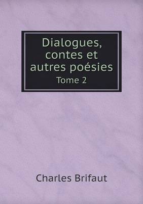 Dialogues, Contes Et Autres Poesies Tome 2 (Paperback)
