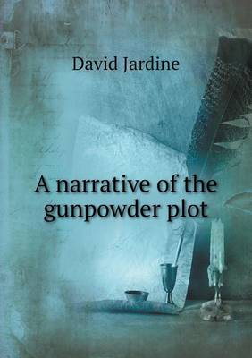 A Narrative of the Gunpowder Plot (Paperback)