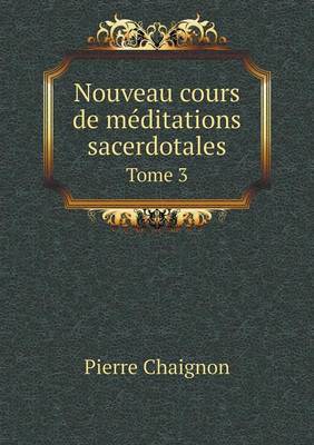 Nouveau Cours de Meditations Sacerdotales Tome 3 (Paperback)