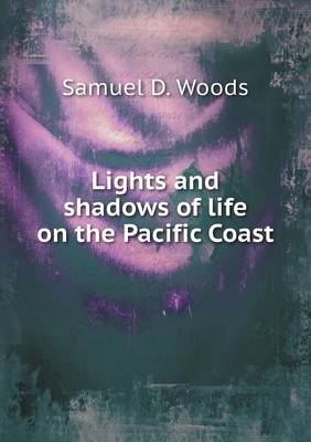 Lights and Shadows of Life on the Pacific Coast (Paperback)