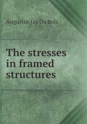 The Stresses in Framed Structures (Paperback)