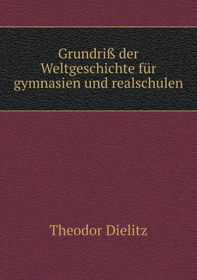 Grundriss Der Weltgeschichte Fur Gymnasien Und Realschulen (Paperback)