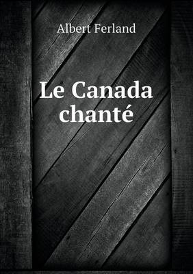 Le Canada Chante (Paperback)