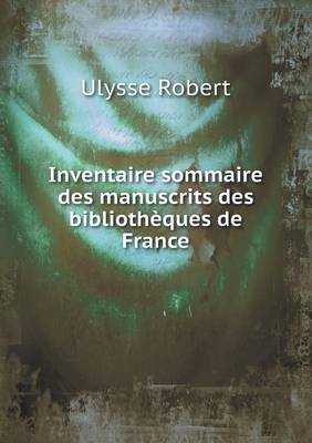 Inventaire Sommaire Des Manuscrits Des Bibliotheques de France (Paperback)