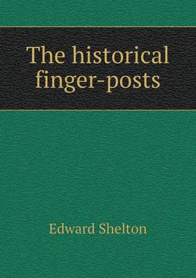 The Historical Finger-Posts (Paperback)