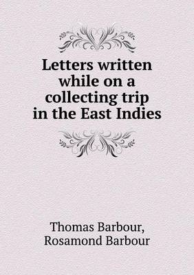 Letters Written While on a Collecting Trip in the East Indies (Paperback)
