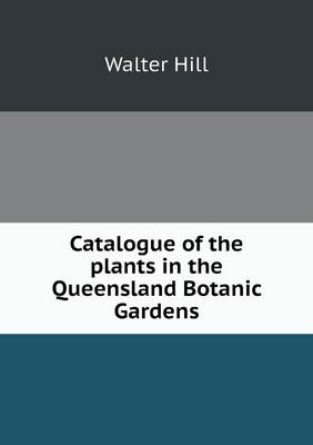 Catalogue of the Plants in the Queensland Botanic Gardens (Paperback)