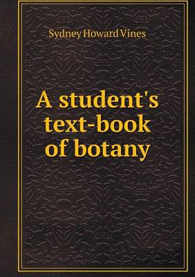A Student's Text-Book of Botany (Paperback)