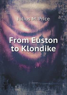 From Euston to Klondike (Paperback)