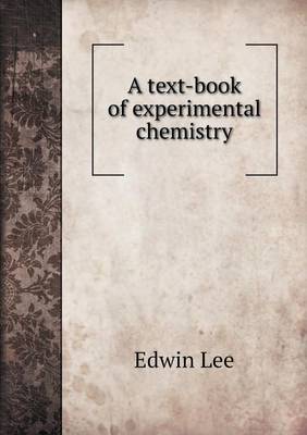 A text-book of experimental chemistry (Paperback)