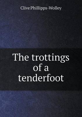 The Trottings of a Tenderfoot (Paperback)