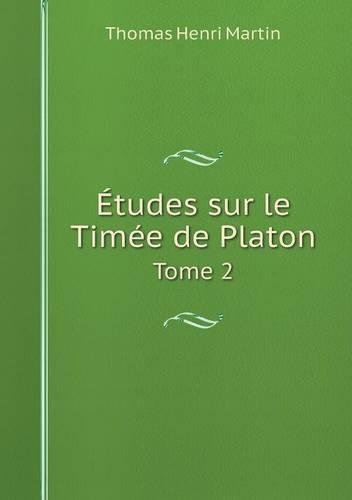 Etudes Sur Le Timee de Platon Tome 2 (Paperback)