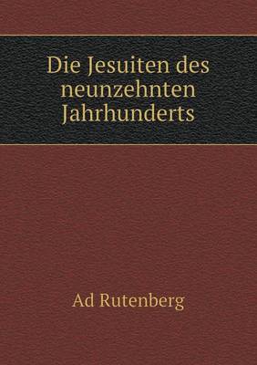 Die Jesuiten Des Neunzehnten Jahrhunderts (Paperback)