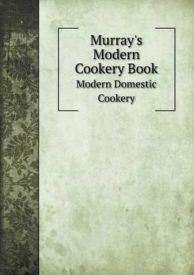 Murray's Modern Cookery Book Modern Domestic Cookery (Paperback)