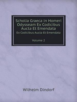 Scholia Graeca in Homeri Odysseam Ex Codicibus Aucta Et Emendata Tomus 2 (Paperback)