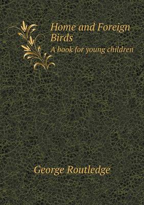 Home and Foreign Birds a Book for Young Children (Paperback)