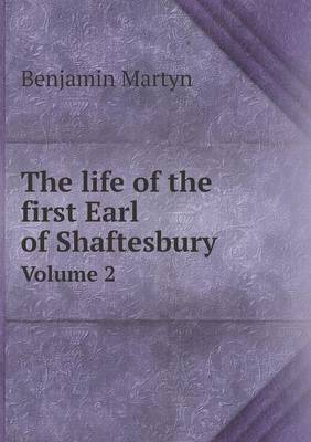 The Life of the First Earl of Shaftesbury Volume 2 (Paperback)