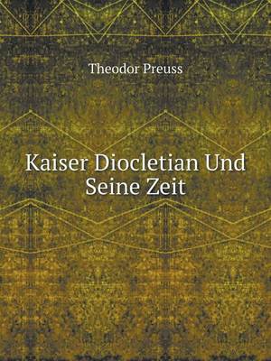 Kaiser Diocletian Und Seine Zeit (Paperback)