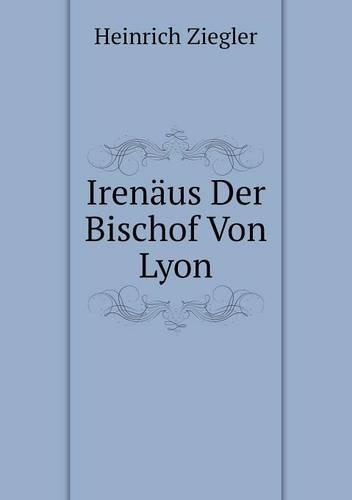 Irenaus Der Bischof Von Lyon (Paperback)