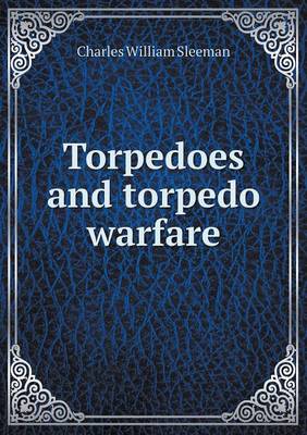 Torpedoes and Torpedo Warfare (Paperback)