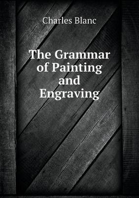 The Grammar of Painting and Engraving (Paperback)