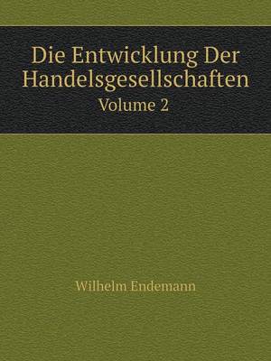 Die Entwicklung Der Handelsgesellschaften Volume 2 (Paperback)