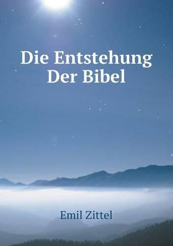 Die Entstehung Der Bibel (Paperback)