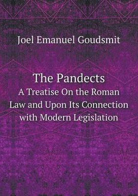 The Pandects a Treatise on the Roman Law and Upon Its Connection with Modern Legislation (Paperback)