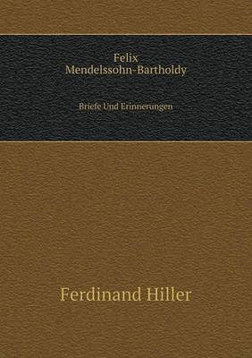 Felix Mendelssohn-Bartholdy Briefe Und Erinnerungen (Paperback)