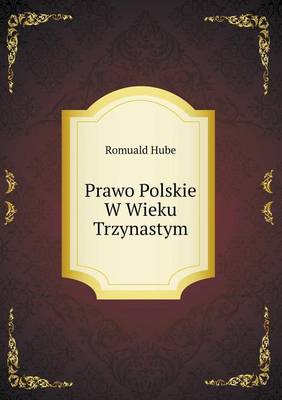 Prawo Polskie W Wieku Trzynastym (Paperback)