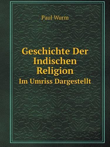 Geschichte Der Indischen Religion Im Umriss Dargestellt (Paperback)