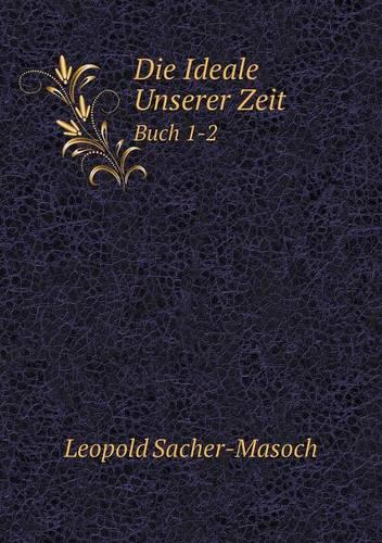 Die Ideale Unserer Zeit Buch 1-2 (Paperback)