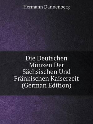 Die Deutschen Munzen Der Sachsischen Und Frankischen Kaiserzeit (German Edition) (Paperback)