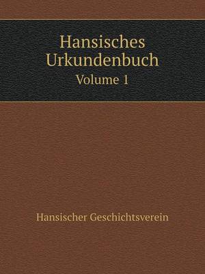 Hansisches Urkundenbuch Volume 1 (Paperback)