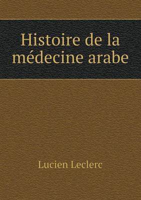 Histoire de La Medecine Arabe (Paperback)