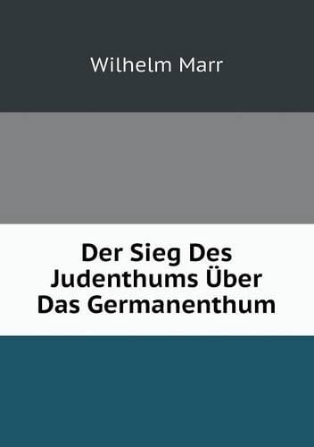 Der Sieg Des Judenthums Uber Das Germanenthum (Paperback)