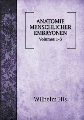 Anatomie Menschlicher Embryonen Volumes 1-3 (Paperback)