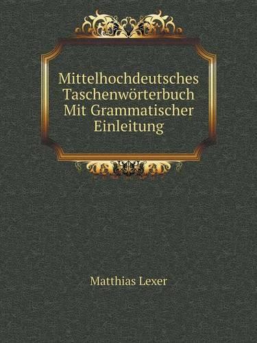 Mittelhochdeutsches Taschenworterbuch Mit Grammatischer Einleitung (Paperback)