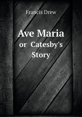 Ave Maria or Catesby's Story (Paperback)