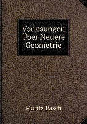 Vorlesungen Uber Neuere Geometrie (Paperback)