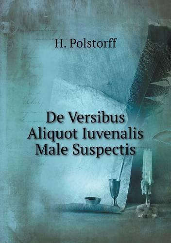 de Versibus Aliquot Iuvenalis Male Suspectis (Paperback)