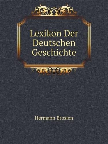 Lexikon Der Deutschen Geschichte (Paperback)
