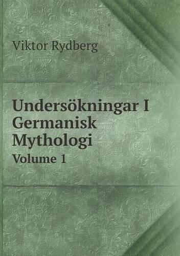 Undersokningar I Germanisk Mythologi Volume 1 (Paperback)