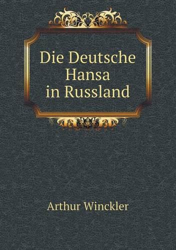 Die Deutsche Hansa in Russland (Paperback)