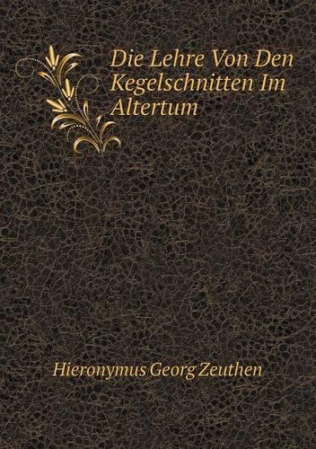 Die Lehre Von Den Kegelschnitten Im Altertum (Paperback)