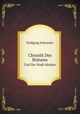 Chronik Des Bistums Und Der Stadt Minden (Paperback)