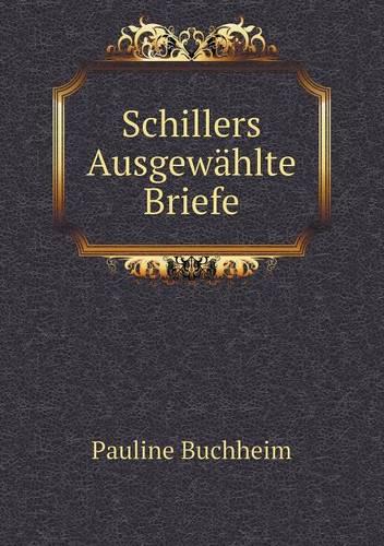 Schillers Ausgewahlte Briefe (Paperback)