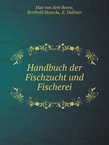 Handbuch Der Fischzucht Und Fischerei (Paperback)