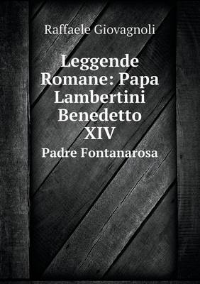 Leggende Romane: Papa Lambertini Benedetto XIV Padre Fontanarosa (Paperback)